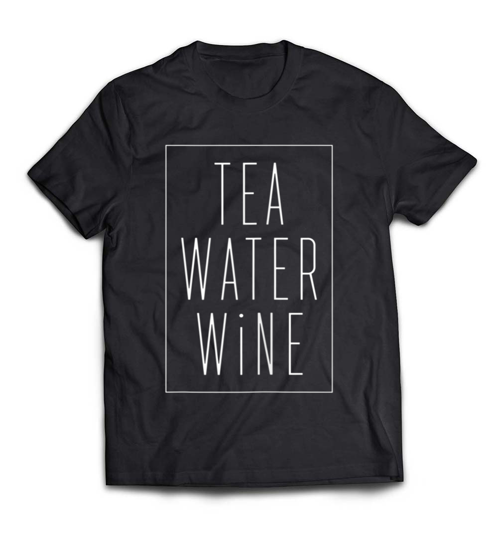 “Tea, Water, Wine” T-Shirt – A Fun Tee for Tea and Wine Lovers